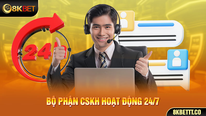 Bộ phận CSKH hoạt động tận tâm và chuyên nghiệp