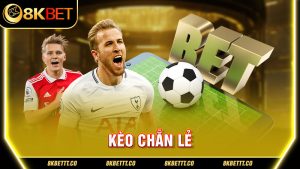 Tìm hiểu về kèo chẵn lẻ 8kbet